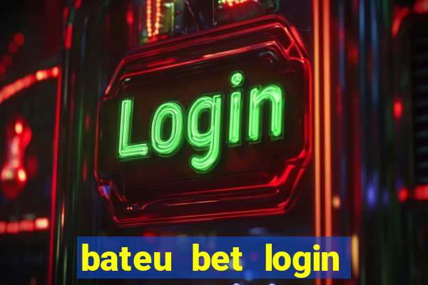 bateu bet login entrar na minha conta